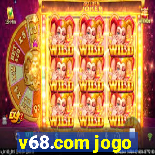 v68.com jogo